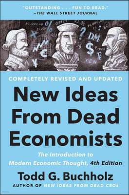 New Ideas from Dead Economists: The Introduction to Modern Economic Thought, 4th Edition