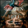 Heaven and Hell: A History of the Afterlife