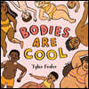 Bodies Are Cool