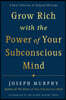 Grow Rich with the Power of Your Subconscious Mind