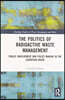 Politics of Radioactive Waste Management
