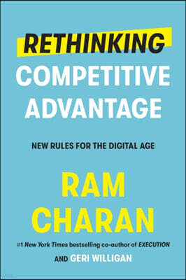 Rethinking Competitive Advantage: New Rules for the Digital Age