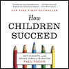 How Children Succeed: Grit, Curiosity, and the Hidden Power of Character