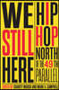 We Still Here: Hip Hop North of the 49th Parallel