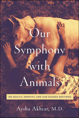 Our Symphony with Animals: On Health, Empathy, and Our Shared Destinies