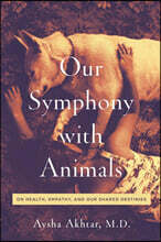 Our Symphony with Animals: On Health, Empathy, and Our Shared Destinies