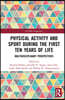 Physical Activity and Sport During the First Ten Years of Life