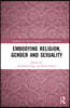 Embodying Religion, Gender and Sexuality