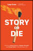 The Story or Die