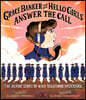 Grace Banker and Her Hello Girls Answer the Call: The Heroic Story of Wwi Telephone Operators