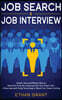 Job Search and Job Interview: Simple, Fast and Efficient Ways to Stand Out from The Crowd and Get Your Dream Job + A New Approach Using Technology t