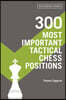300 Most Important Tactical Chess Positions