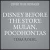 Disney Before the Story: Mulan, Pocohontas & Snow White: Mulan's Secret Plan, Pocahontas Leads the Way & Snow White's Birthday Wish