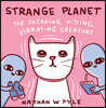 Strange Planet: The Sneaking, Hiding, Vibrating Creature