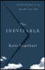 The Inevitable: Dispatches on the Right to Die