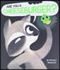 Are You a Cheeseburger?