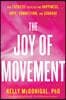 The Joy of Movement: How Exercise Helps Us Find Happiness, Hope, Connection, and Courage