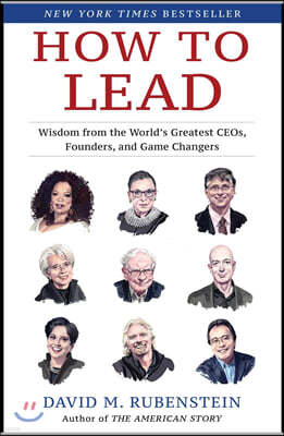 How to Lead: Wisdom from the World's Greatest CEOs, Founders, and Game Changers
