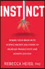 Instinct: Rewire Your Brain with Science-Backed Solutions to Increase Productivity and Achieve Success