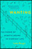 Wanting: The Power of Mimetic Desire in Everyday Life