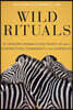 Wild Rituals: 10 Lessons Animals Can Teach Us about Connection, Community, and Ourselves