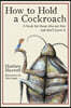 How to Hold a Cockroach: A book for those who are free and don't know it (full color version)