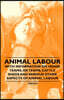 Animal Labour - With Information on Horse Teams, Ox Teams, Cattle Sheds and Various Other Aspects of Animal Labour