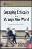 Engaging Ethically in a Strange New World