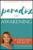 Paradox of Awakening: Finding Peace In A World of Chaos