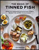 The Magic of Tinned Fish: Elevate Your Cooking with Canned Anchovies, Sardines, Mackerel, Crab, and Other Amazing Seafood