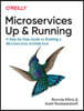 Microservices: Up and Running: A Step-By-Step Guide to Building a Microservices Architecture