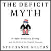 The Deficit Myth Lib/E: Modern Monetary Theory and the Birth of the People's Economy