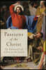 Passions of the Christ: The Emotional Life of Jesus in the Gospels