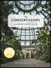 The Conservatory: Gardens Under Glass