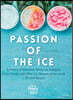Passion of the Ice: A History of Hawaiian Shave Ice, Kakigori, Snow Cones, and Other Ice Desserts of the World + 50 Chill Recipes