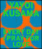 Yayoi Kusama: Every Day I Pray for Love