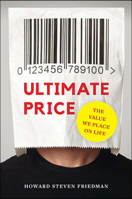 Ultimate Price: The Value We Place on Life