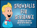 Snowballs For Severance: The Terrifically True Story of Dane Best and the Snowball Ban