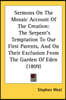 Sermons On The Mosaic Account Of The Creation: The Serpent's Temptation To Our First Parents, And On Their Exclusion From The Garden Of Eden (1809)
