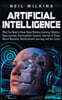 Artificial Intelligence: What You Need to Know About Machine Learning, Robotics, Deep Learning, Recommender Systems, Internet of Things, Neural