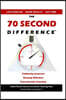The 70 Second Difference: The Politically Incorrect, Brutally Effective, and Occasionally Amusing Guide to Exercise, Diet, and Getting into Shape FAST