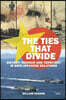 Ties that Divide