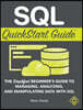 SQL QuickStart Guide: The Simplified Beginner's Guide to Managing, Analyzing, and Manipulating Data With SQL