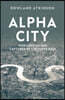 Alpha City: How London Was Captured by the Super-Rich