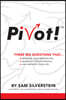 Pivot!: Three Big Questions That...Reframe Your Perspective, Maximize Your Potential, and Improve Your Life