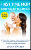 First Time Mom & Baby Sleep Solution 2-in-1 Book: No Need to Panic, Pregnancy Guide to Be Ready for What is Coming in The Next 9 Months and Newborn Ca