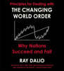 Principles for Dealing with the Changing World Order: Why Nations Succeed or Fail
