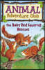 The Baby Red Squirrel Rescue (Animal Adventure Club 3)
