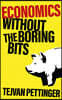 Economics Without the Boring Bits: An Enlightening Guide to the Dismal Science