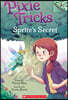 Sprite's Secret: A Branches Book (Pixie Tricks #1): Volume 1